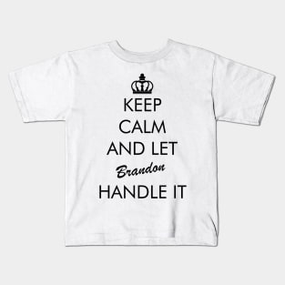 Keep Calm And Let Brandon Handle It Kids T-Shirt